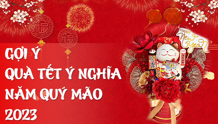 Gợi ý quà tết ý nghĩa năm Quý Mão 2023