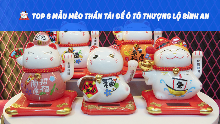 Top 6 mẫu mèo thần tài để ô tô thượng lộ bình an